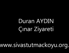 Duran AYDIN Çınar Ziyareti